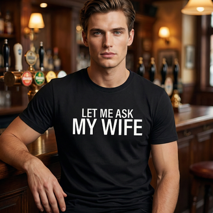 👕"Let Me Ask My Wife" Vicces nyomtatott póló férfiaknak✨