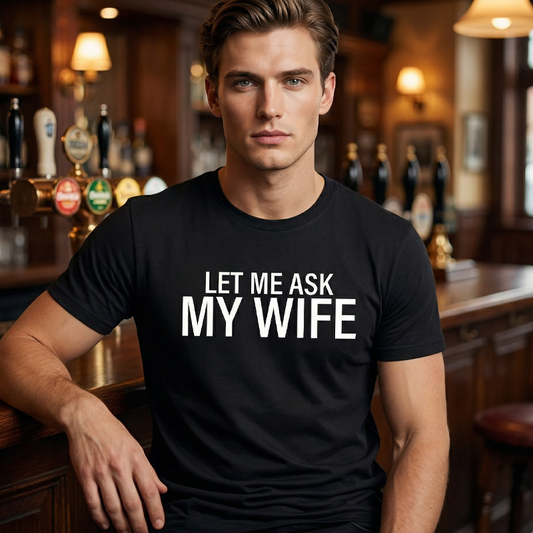 👕"Let Me Ask My Wife" Vicces nyomtatott póló férfiaknak✨